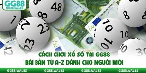 Cách Chơi Xổ Số Tại GG88 Bài Bản Từ A-Z Dành Cho Người Mới