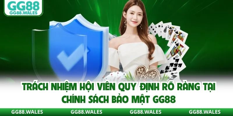 Trách nhiệm hội viên quy định rõ ràng tại GG88