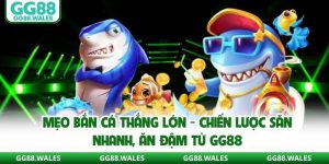 Mẹo Bắn Cá Thắng Lớn - Chiến Lược Săn Nhanh, Ăn Đậm Từ GG88